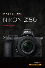 Ebook magazines download free Mastering the Nikon Z50 MOBI by Darrell Young 9781681986227