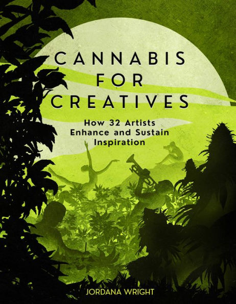 Cannabis for Creatives: How 32 Artists Enhance and Sustain Inspiration