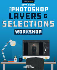 Download free friday nook books The Photoshop Layers and Selections Workshop 9781681987316  by Glyn Dewis (English literature)