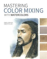 Title: Mastering Color Mixing with Watercolors, Author: Isabelle Roelofs