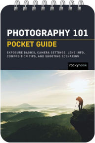 Book download online Photography 101: Pocket Guide: Exposure Basics, Camera Settings, Lens Info, Composition Tips, and Shooting Scenarios by Rocky Nook ePub