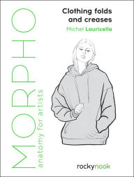 Title: Morpho: Clothing Folds and Creases: Anatomy for Artists, Author: Lauricella