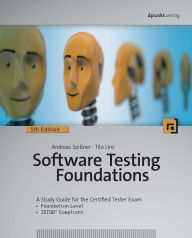 Title: Software Testing Foundations, 5th Edition: A Study Guide for the Certified Tester Exam, Author: Andreas Spillner