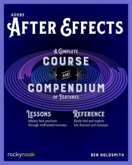 Title: Adobe After Effects: A Complete Course and Compendium of Features, Author: Ben Goldsmith