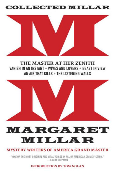 Collected Millar: The Master at Her Zenith: Vanish in an Instant; Wives and Lovers; Beast in View; An Air That Kills; The Listening Walls