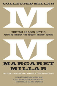 Title: Collected Millar: The Tom Aragon Novels: Ask for Me Tomorrow; The Murder of Miranda; Mermaid, Author: Margaret Millar