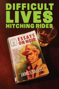 Title: Difficult Lives Hitching Rides, Author: James Sallis