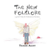 Title: The New Folklore: Lyrical Tales for Dreamers & Thinkers, Author: Teague Alexy