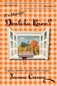Downloads books for kindle It's Murder Dontcha Know: A Quirky Murder Mystery with Recipes (English Edition) 9781682011331  by Jeanne Cooney