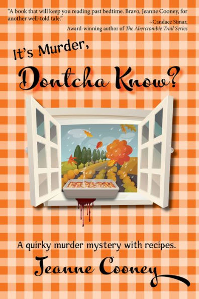 It's Murder Dontcha Know: A Quirky Mystery with Recipes