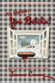 E book free download It's Murder You Betcha: A Quirky Murder Mystery with Recipes 9781682011485 by Jeanne Cooney ePub iBook PDF in English