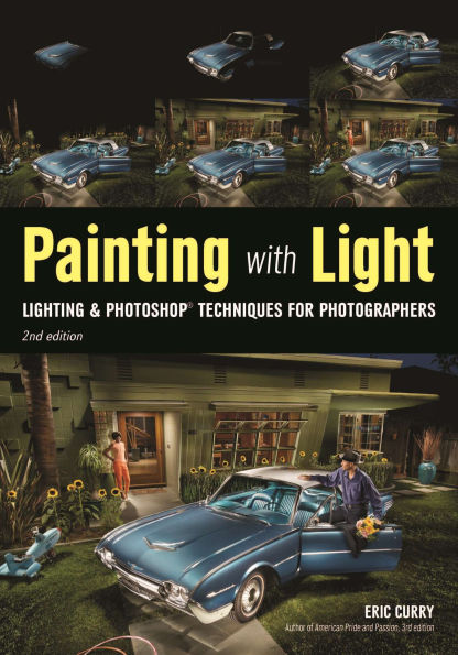 Painting with Light: Lighting & Photoshop Techniques for Photographers, 2nd Ed