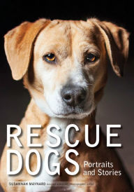 Title: Rescue Dogs: Portraits and Stories, Author: Susannah Maynard
