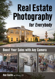 Title: Real Estate Photography for Everybody: Boost Your Sales with Any Camera, Author: Ron Castle