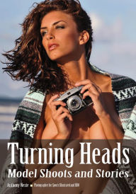 Title: Turning Heads: Model Shoots and Stories, Author: Anthony Neste