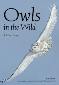 Title: Owls In The Wild: A Visual Essay, Author: Rob Palmer