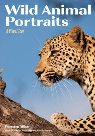 Title: Wild Animal Portraits: A Visual Tour, Author: Thorsten Milse