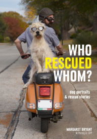 Title: Who Rescued Whom: Dogs Portraits & Rescue Stories, Author: Margaret Bryant