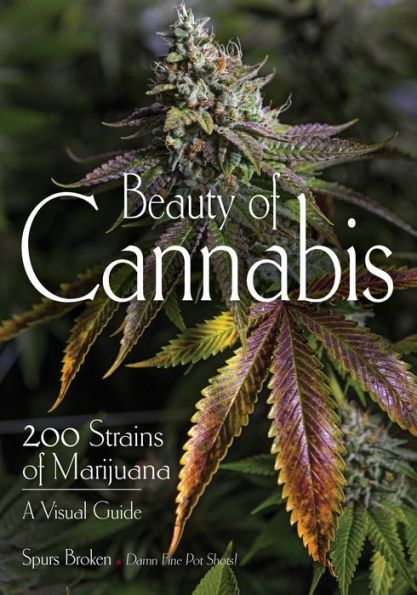 Beauty of Cannabis: 200 Strains Marijuana, A Visual Guide