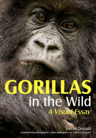 Title: Gorillas in the Wild: A Visual Essay, Author: Joe McDonald