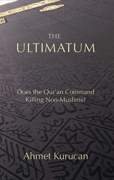 The Ultimatum: Does the Qur'an Command Killing Non-Muslims?
