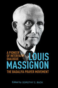 Title: Louis Massignon: A Pioneer of Interfaith Dialogue, Author: Dorothy C. Buck