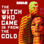 The Witch Who Came In From The Cold: Book 1