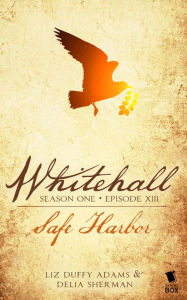 Title: Safe Harbor (Whitehall Season 1 Episode 13), Author: Liz Duffy Adams