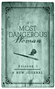 Title: A Most Dangerous Woman Sample (Episode 1: A New Journal), Author: Brenda Clough