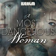 Title: A Most Dangerous Woman: A Novel, Author: Brenda Clough