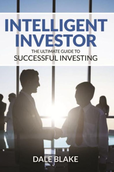 Intelligent Investor: The Ultimate Guide to Successful Investing