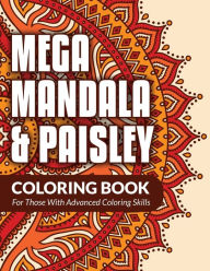 Title: Mega Mandala & Paisley Coloring Book: For Those With Advanced Coloring Skills, Author: Bowe Packer