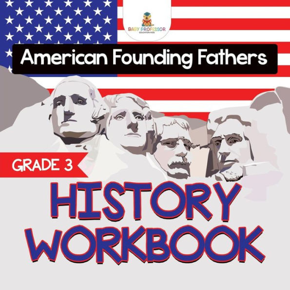 Grade 3 History Workbook: American Founding Fathers (History Books)