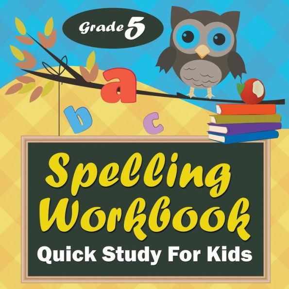 Grade 5 Spelling Workbook: Quick Study For Kids