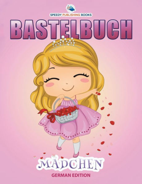 Bastelbuch Mädchen (German Edition)