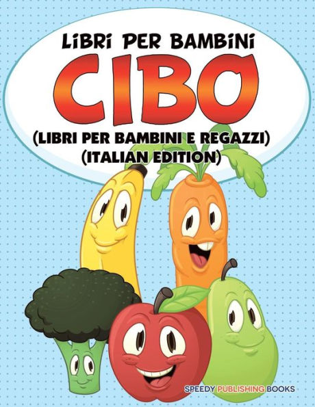 Libri Per Bambini Cibo (Libri Per Bambini e Ragazzi) (Italian Edition)