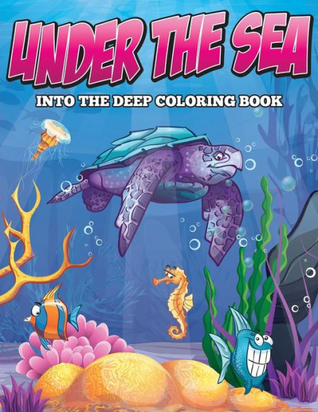 Under the Sea: Into the Deep Coloring Book
