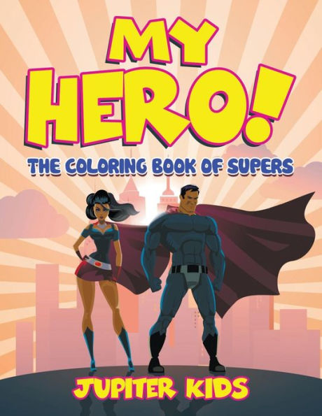 My Hero! (The Coloring Book of Supers)