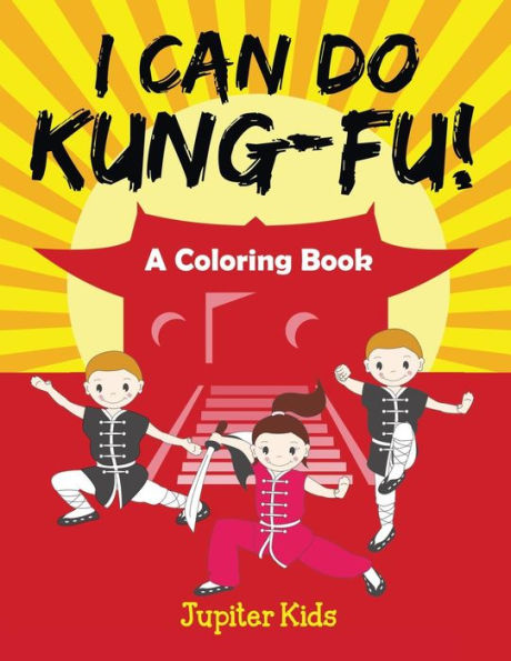I Can Do Kung-Fu! (A Coloring Book)