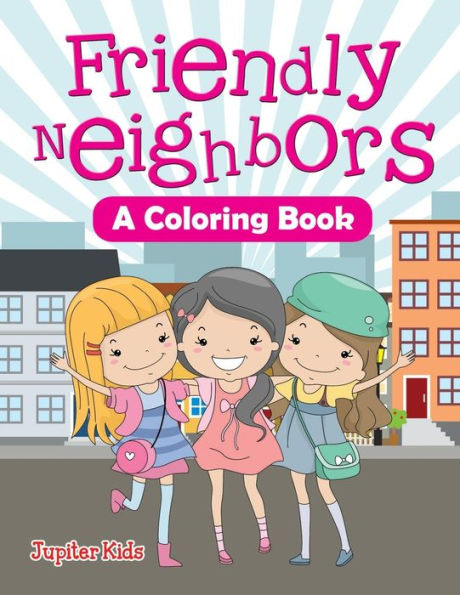 Friendly Neighbors (A Coloring Book)