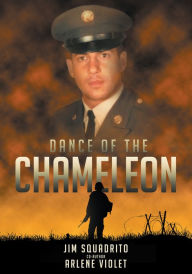 Title: Dance Of The Chameleon: A Vietnam Medic's Story, Author: Jim R Squadrito