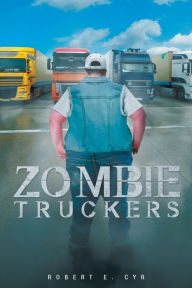 Title: Zombie Truckers, Author: CHHC AADP Cyr DOS