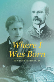 Title: Where I Was Born, Author: translated by Jessica Babakhanian