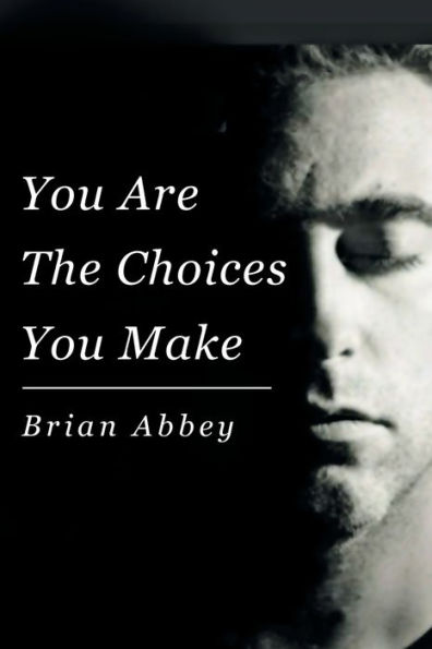 You Are The Choices Make