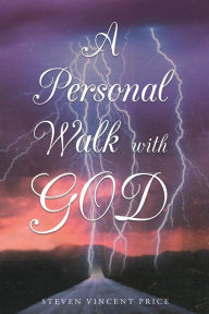 Title: A Personal Walk With God, Author: Steven Vincent Price