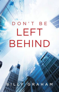 Title: Don't Be Left Behind (Pack of 25), Author: Billy Graham