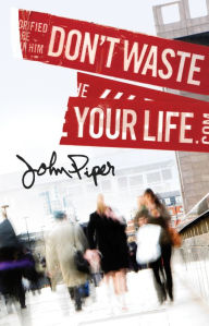 Title: Don't Waste Your Life (25-Pack), Author: John Piper