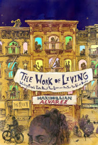 Free ebooks pdf format download The Work of Living: Working People Talk About Their Lives and the Year the World Broke in English