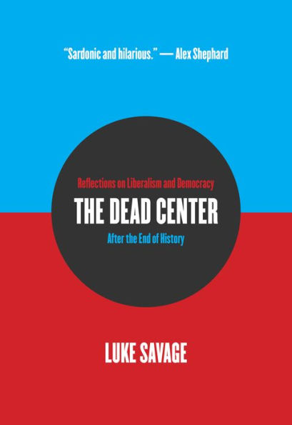 the Dead Center: Reflections on Liberalism and Democracy After End of History