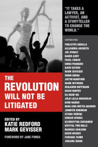 Title: The Revolution Will Not Be Litigated: People Power and Legal Power in the 21st Century, Author: Mark Gevisser